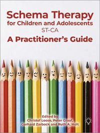 Cover image for Schema Therapy with Children and Adolescents: A Practitioner's Guide