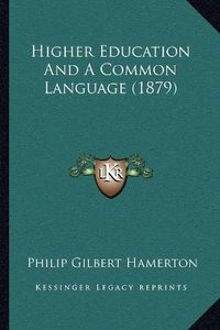 Cover image for Higher Education and a Common Language (1879)