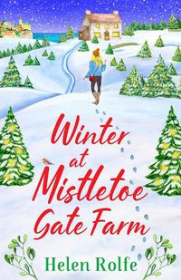 Cover image for Winter at Mistletoe Gate Farm: An uplifting, feel-good read from bestseller Helen Rolfe
