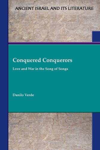 Cover image for Conquered Conquerors: Love and War in the Song of Songs