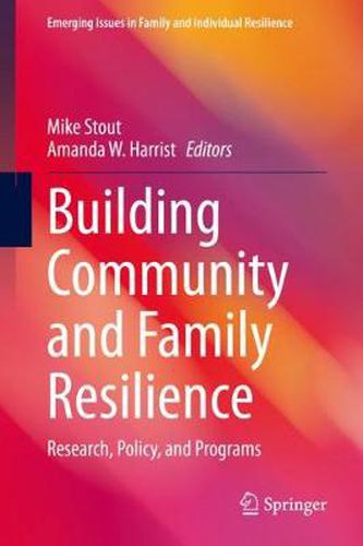 Building Community and Family Resilience: Research, Policy, and Programs