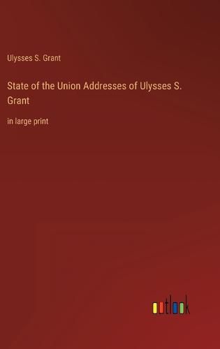 Cover image for State of the Union Addresses of Ulysses S. Grant