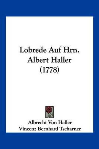 Cover image for Lobrede Auf Hrn. Albert Haller (1778)