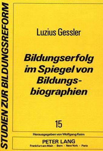 Cover image for Bildungserfolg Im Spiegel Von Bildungsbiographien: Begegnungen Mit Schuelerinnen Und Schuelern Der Hiberniaschule (Wanne-Eickel)