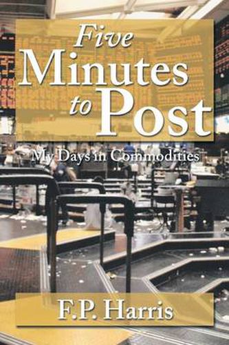 Cover image for Five Minutes to Post: My Days in Commodities