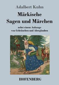 Cover image for Markische Sagen und Marchen: nebst einem Anhange von Gebrauchen und Aberglauben