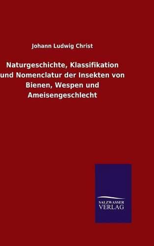 Cover image for Naturgeschichte, Klassifikation und Nomenclatur der Insekten von Bienen, Wespen und Ameisengeschlecht