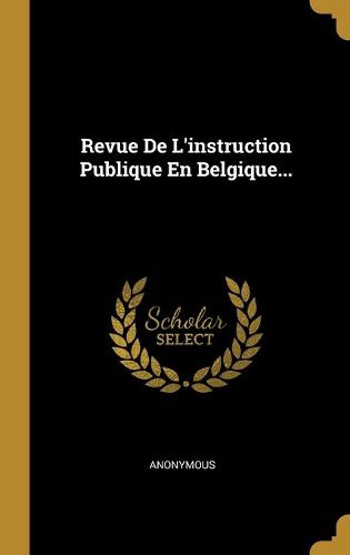 Cover image for Revue De L'instruction Publique En Belgique...