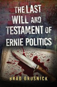 Cover image for The Last Will and Testament of Ernie Politics: A Vagrant Mystery