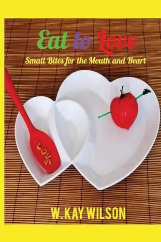 Cover image for Eat to Love: sweet bites for the mouth & heart