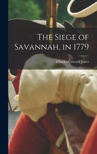 Cover image for The Siege of Savannah, in 1779