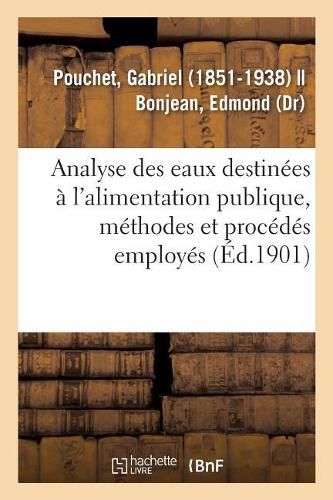 Cover image for Analyse Des Eaux Destinees A l'Alimentation Publique, Methodes Et Procedes: Employes Par Le Laboratoire