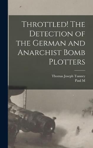 Throttled! The Detection of the German and Anarchist Bomb Plotters