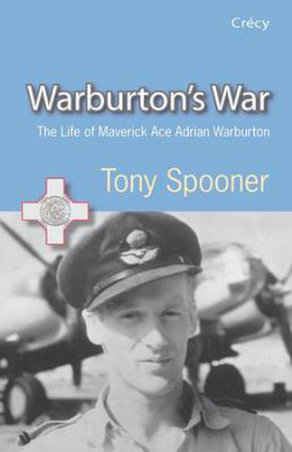 Warburton's War: The Life of Maverick Ace Adrian Warburton, DSO, DFC, DFC (USA)