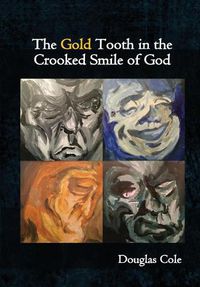 Cover image for The Gold Tooth in the Crooked Smile of God