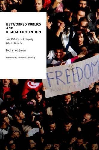 Cover image for Networked Publics and Digital Contention: The Politics of Everyday Life in Tunisia