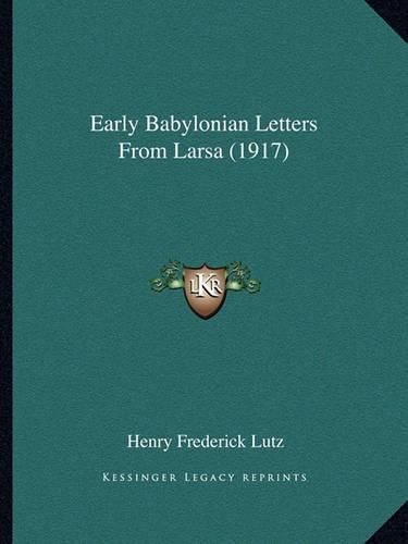 Cover image for Early Babylonian Letters from Larsa (1917)