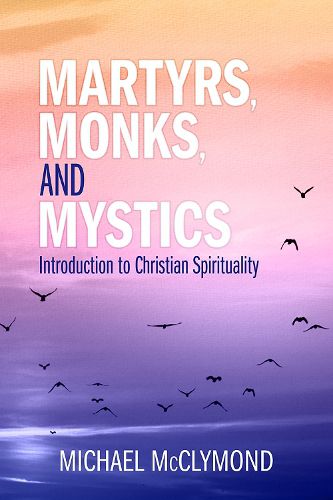 Cover image for Martyrs, Monks, and Mystics