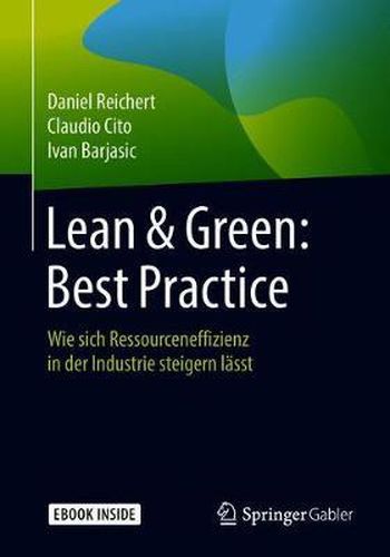 Lean & Green: Best Practice: Wie sich Ressourceneffizienz in der Industrie steigern lasst