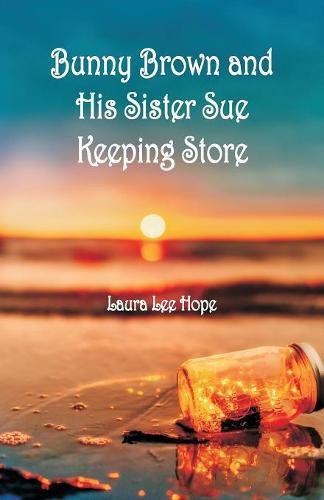 Cover image for Bunny Brown and His Sister Sue Keeping Store