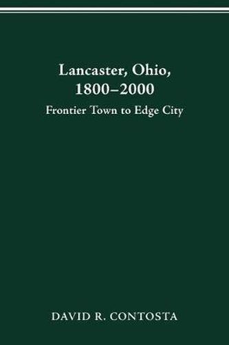 Lancaster, Ohio, 1800-2000: Frontier Town to Edge City