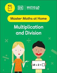 Cover image for Maths - No Problem! Multiplication and Division, Ages 5-7 (Key Stage 1)