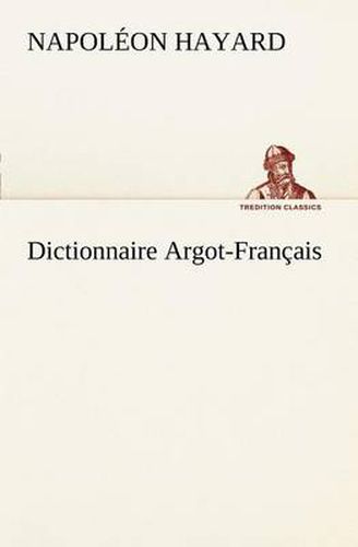 Cover image for Dictionnaire Argot-Francais