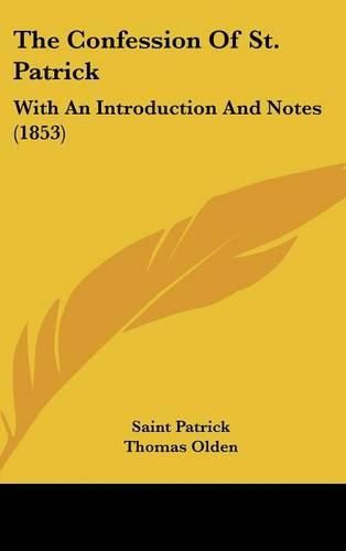 Cover image for The Confession of St. Patrick: With an Introduction and Notes (1853)