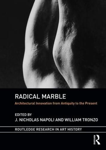 Cover image for Radical Marble: Architectural Innovation from Antiquity to the Present