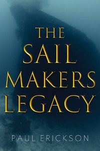 Cover image for The Sail Makers Legacy