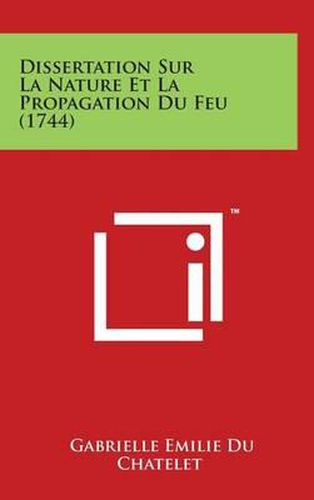 Dissertation Sur La Nature Et La Propagation Du Feu (1744)