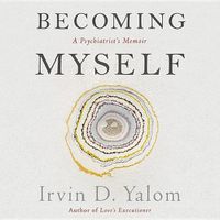 Cover image for Becoming Myself: A Psychiatrist's Memoir