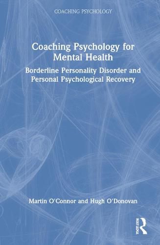 Cover image for Coaching Psychology for Mental Health: Borderline Personality Disorder and Personal Psychological Recovery