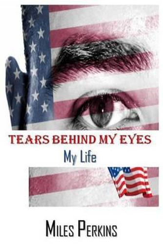 Cover image for Tears Behind My Eyes: My Life