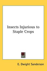 Cover image for Insects Injurious to Staple Crops