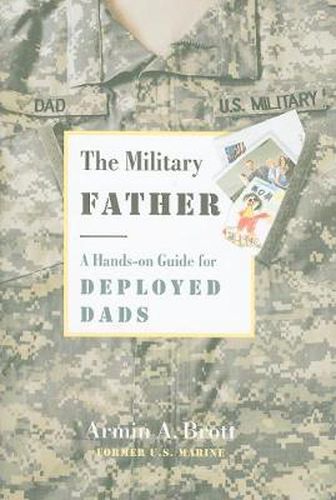 Cover image for The Military Father: A Hands-on Guide for Deployed Dads