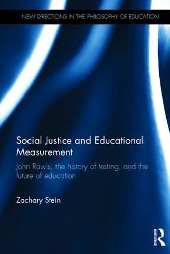 Cover image for Social Justice and Educational Measurement: John Rawls, the history of testing, and the future of education