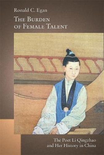 Cover image for The Burden of Female Talent: The Poet Li Qingzhao and Her History in China