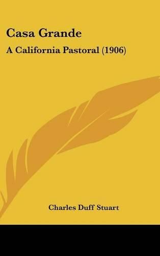 Cover image for Casa Grande: A California Pastoral (1906)