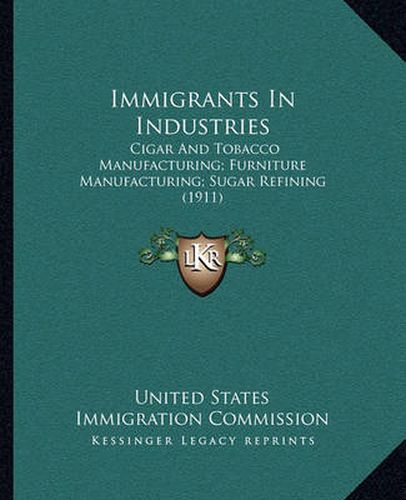 Cover image for Immigrants in Industries: Cigar and Tobacco Manufacturing; Furniture Manufacturing; Sugar Refining (1911)