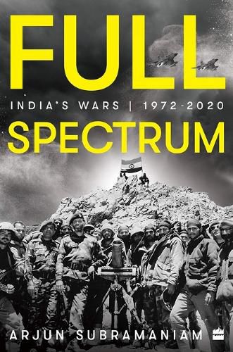 Cover image for Full Spectrum: India's Wars, 1972-2020