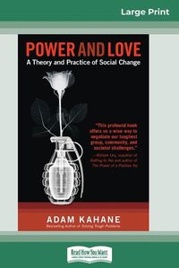 Cover image for Power and Love: A Theory and Practice of Social Change (16pt Large Print Edition)