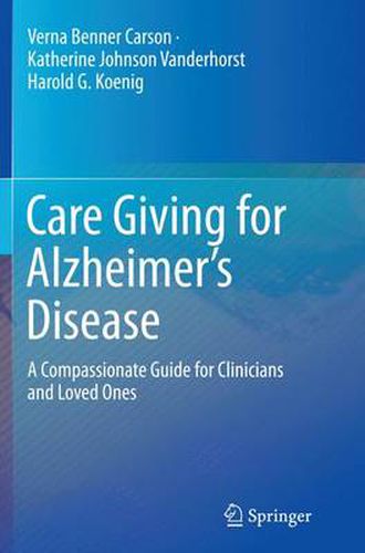 Cover image for Care Giving for Alzheimer's Disease: A Compassionate Guide for Clinicians and Loved Ones