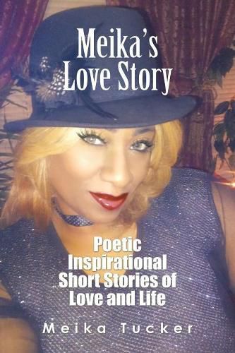 Meika'S Love Story: Poetic Inspirational Short Stories of Love and Life