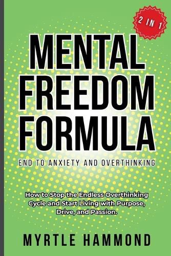 Cover image for Mental Freedom Formula - End to Anxiety and Overthinking (2 in 1)