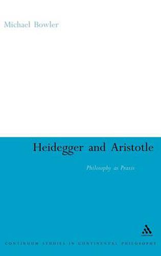 Heidegger and Aristotle: Philosophy as Praxis