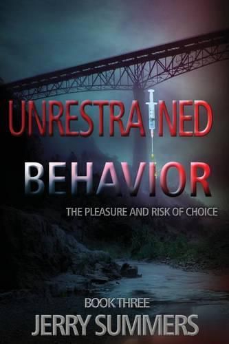 Cover image for Unrestrained Behavior: The Pleasure and Risk of Choice