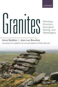 Cover image for Granites: Petrology, Structure, Geological Setting, and Metallogeny