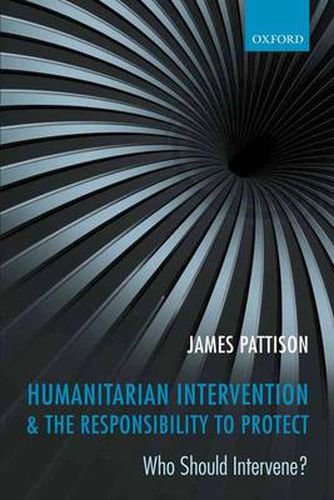 Cover image for Humanitarian Intervention and the Responsibility To Protect: Who Should Intervene?