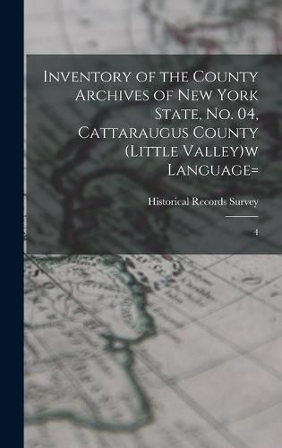 Cover image for Inventory of the County Archives of New York State, no. 04, Cattaraugus County (Little Valley)w language=